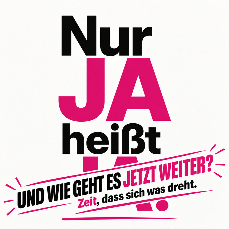NUR JA HEISST JA!